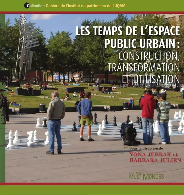 Les temps de l’espace public urbain : construction, transformation et utilisation - Yona Jébrak, Barbara Julien - Éditions MultiMondes