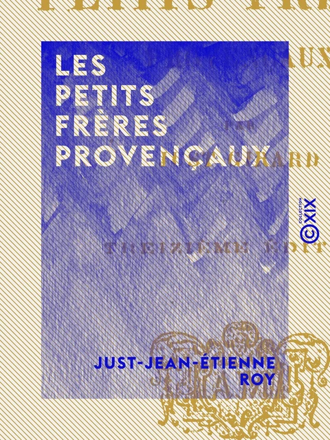 Les Petits Frères provençaux - Just-Jean-Etienne Roy - Collection XIX