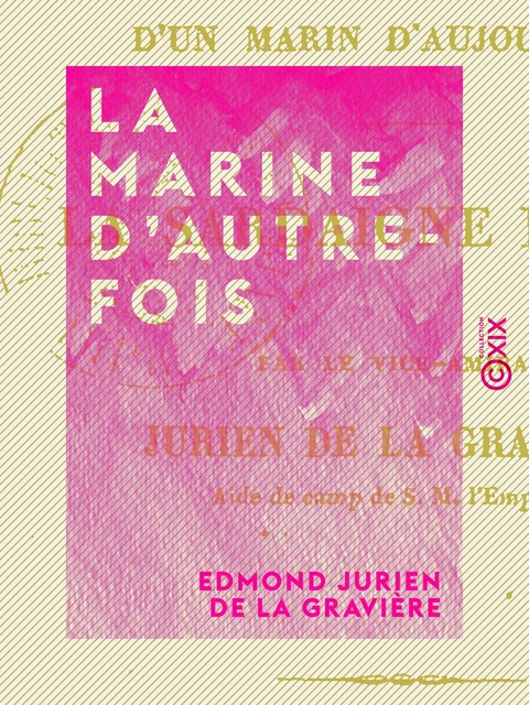 La Marine d'autrefois - Edmond Jurien de la Gravière - Collection XIX