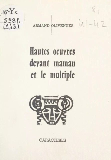 Hautes œuvres devant maman et le multiple - Armand Olivennes - Caractères (réédition numérique FeniXX)