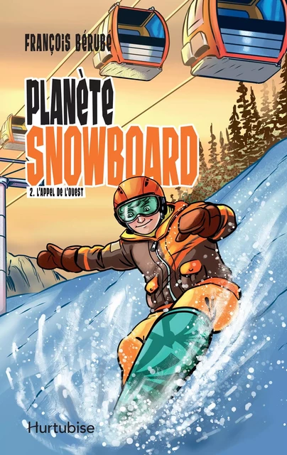 Planète snowboard - Tome 2 - François Bérubé - Éditions Hurtubise