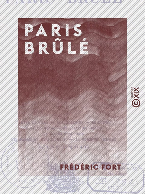 Paris brûlé - Frédéric Fort - Collection XIX