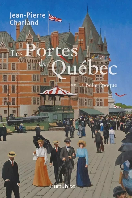 Les Portes de Québec T2 - Jean-Pierre Charland - Éditions Hurtubise