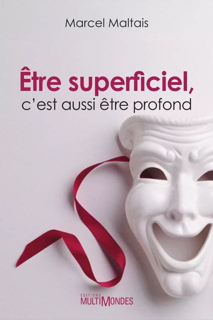 Être superficiel, c'est aussi être profond - Marcel Maltais - Éditions MultiMondes