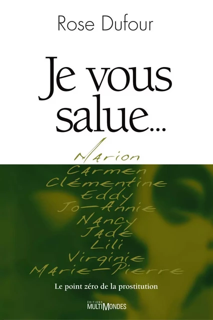 Je vous salue…: le point zéro de la prostitution - Rose Dufour - Éditions MultiMondes