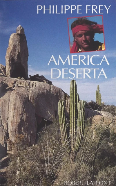 America deserta - Philippe Frey - (Robert Laffont) réédition numérique FeniXX