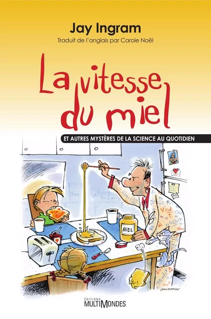 La vitesse du miel et autres mystères de la science au quotidien - Jay Ingram - Éditions MultiMondes