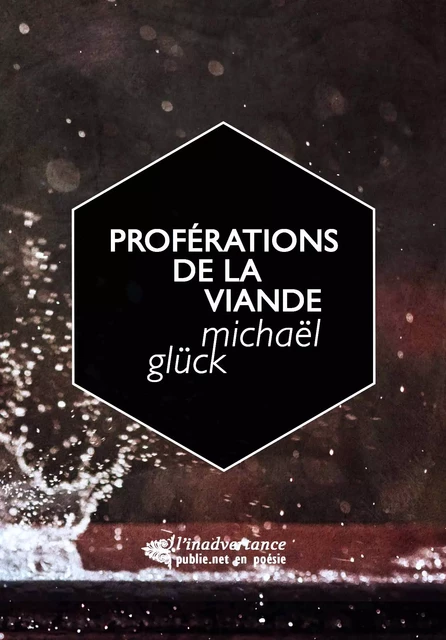 Proférations de la viande - Michaël Gluck - publie.net