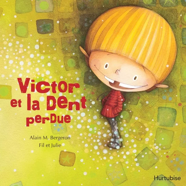 Victor et la dent perdue - Alain Bergeron - Éditions Hurtubise