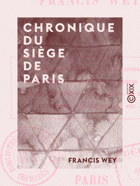 Chronique du siège de Paris - Francis Wey - Collection XIX