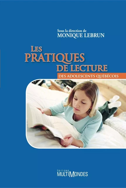 Les pratiques de lecture des adolescents québécois - Monique Lebrun - Éditions MultiMondes