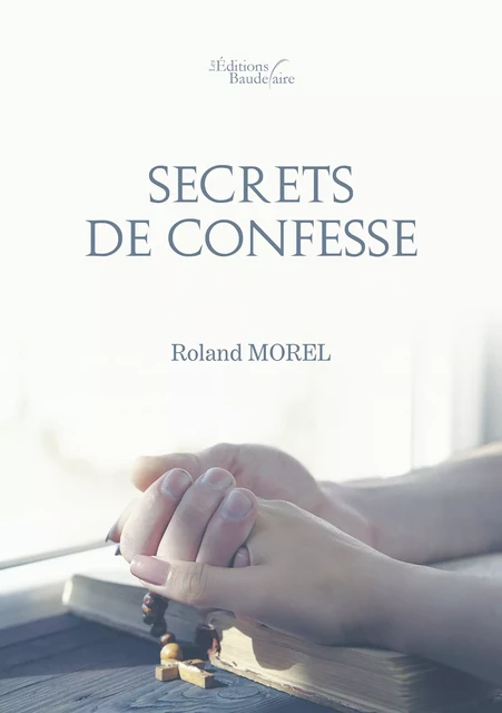 Secrets de confesse - Roland Morel - Éditions Baudelaire