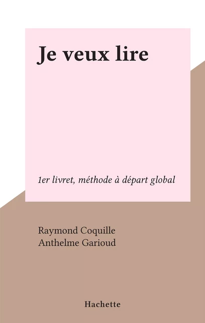 Je veux lire - Raymond Coquille, Anthelme Garioud - Hachette (réédition numérique FeniXX)