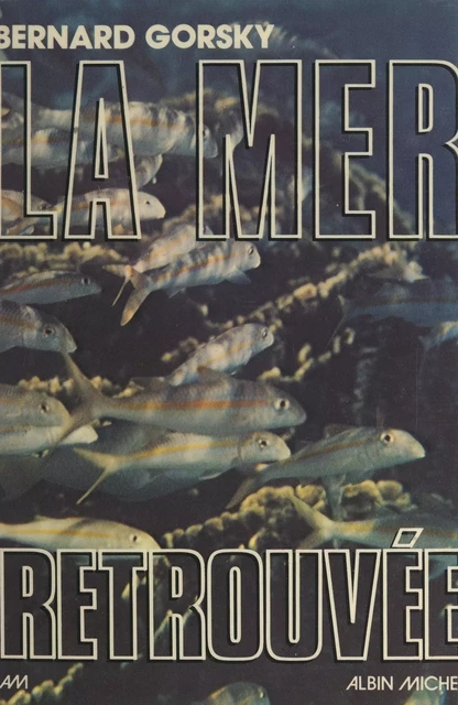 La mer retrouvée - Bernard Gorsky - (Albin Michel) réédition numérique FeniXX