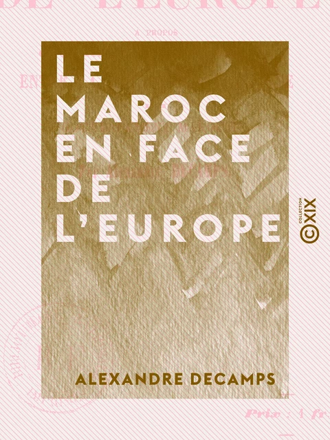 Le Maroc en face de l'Europe - Alexandre Decamps - Collection XIX