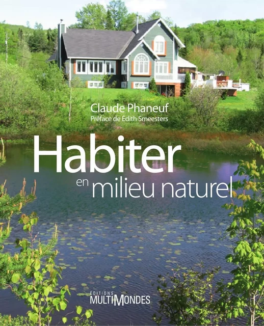 Habiter en milieu naturel - Claude Phaneuf - Éditions MultiMondes