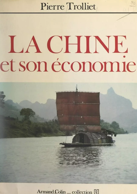 La Chine et son économie - Pierre Trolliet - (Armand Colin) réédition numérique FeniXX