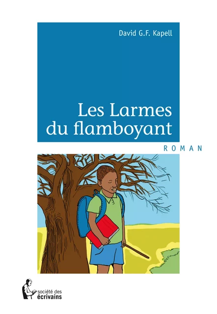 Les Larmes du flamboyant - David G.F. Kapell - Société des écrivains