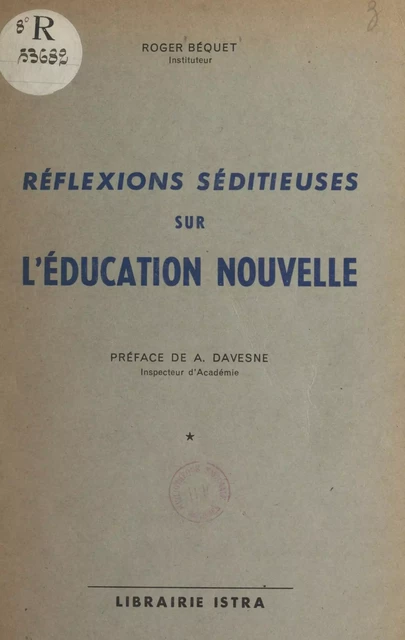 Réflexions séditieuses sur l'éducation nouvelle - Roger Béquet - (Hachette) réédition numérique FeniXX