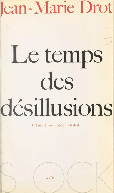 Le temps des désillusions - Jean-Marie Drot - Stock (réédition numérique FeniXX)