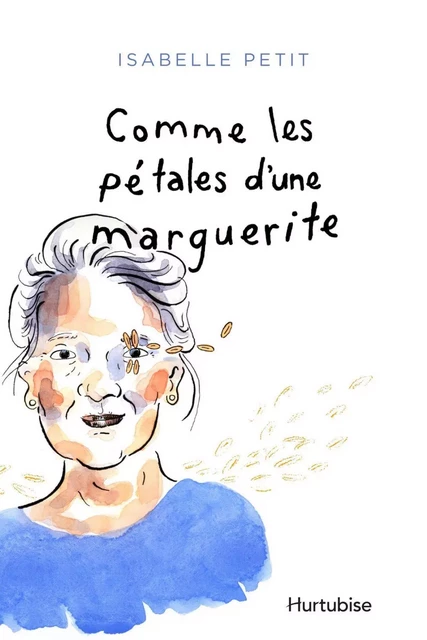 Comme les pétales d'une marguerite - Isabelle Petit - Éditions Hurtubise