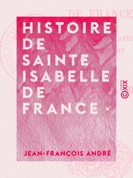 Histoire de sainte Isabelle de France