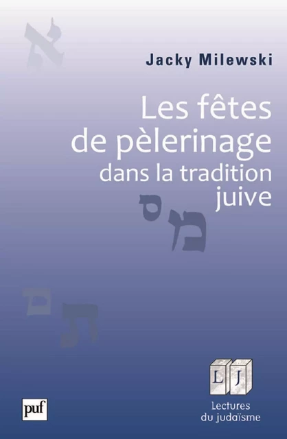 Les fêtes de pèlerinage dans la tradition juive - Jacky Milewski - Humensis