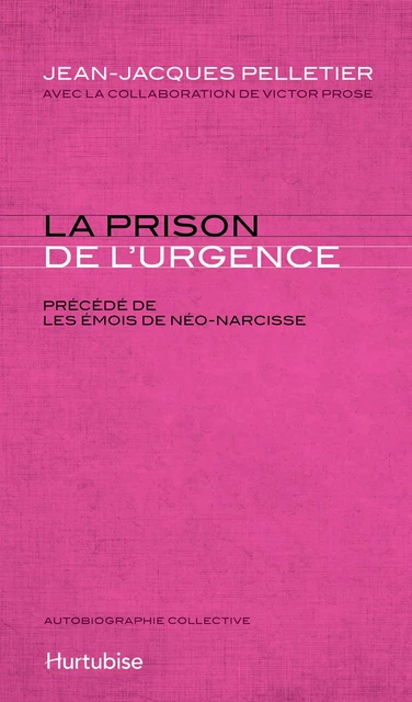 La prison de l’urgence : les émois de Néo-Narcisse - Jean-Jacques Pelletier - Éditions Hurtubise