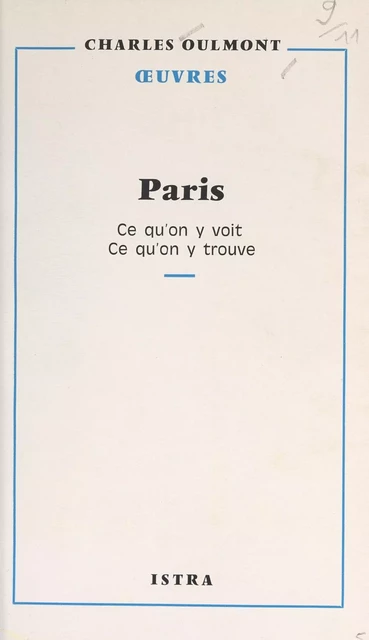 Paris, ce qu'on y voit, ce qu'on y trouve - Charles Oulmont - Istra (réédition numérique FeniXX)