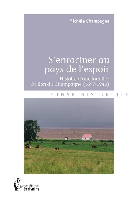 S'enraciner au pays de l'espoir - Michèle Champagne - Société des écrivains