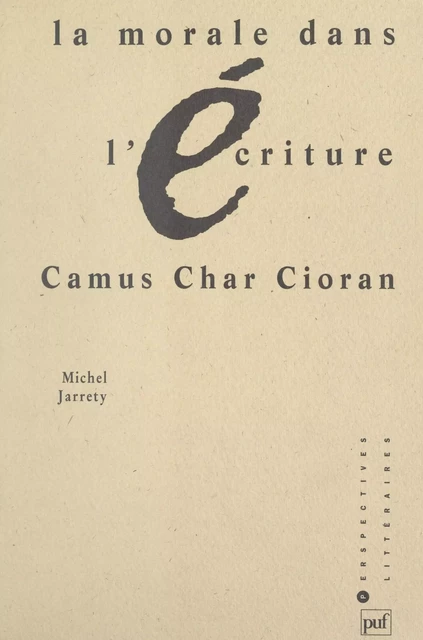 La morale dans l'écriture - Michel Jarrety - (Presses universitaires de France) réédition numérique FeniXX