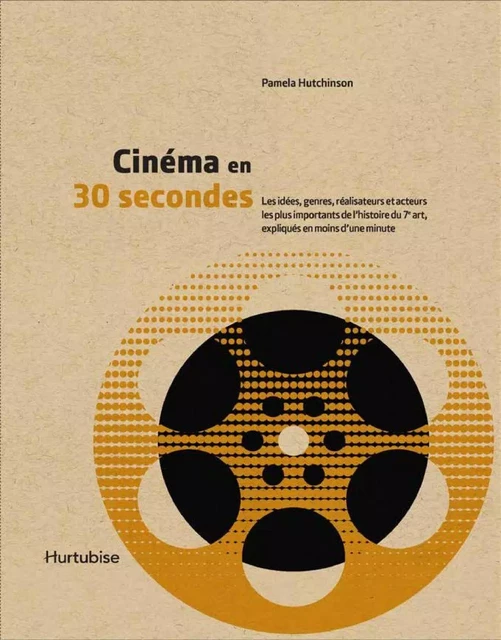 Cinéma en 30 secondes - Pamela Hutchinson - Éditions Hurtubise