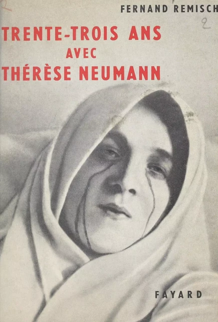 Trente-trois ans avec Thérèse Neumann - Fernand Remisch - (Fayard) réédition numérique FeniXX