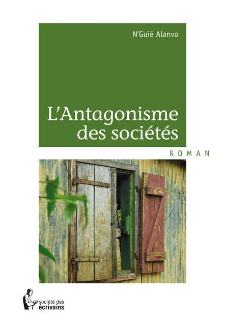 L’Antagonisme des sociétés - Jean N'Guié Alanvo - Société des écrivains