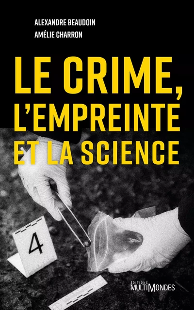 Le crime, l'empreinte et la science - Alexandre Beaudoin, Amélie Charron - Multimondes