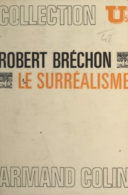 Le surréalisme - Robert Bréchon - Armand Colin (réédition numérique FeniXX)