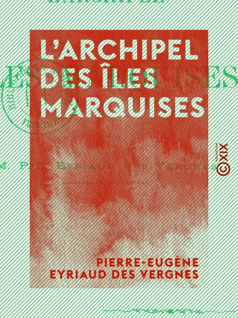 L'Archipel des îles Marquises - Pierre-Eugène Eyriaud des Vergnes - Collection XIX