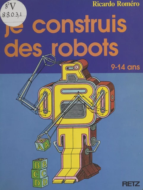 Je construis des robots - Ricardo Roméro - (Retz) réédition numérique FeniXX