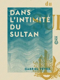 Dans l'intimité du sultan