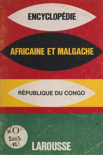 Encyclopédie africaine et malgache : République du Congo -  Collectif - Larousse (réédition numérique FeniXX)