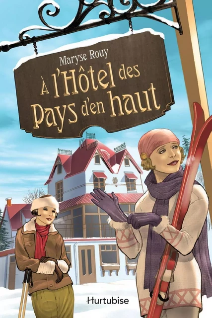 À l'Hôtel des Pays d'en haut - Maryse Rouy - Éditions Hurtubise