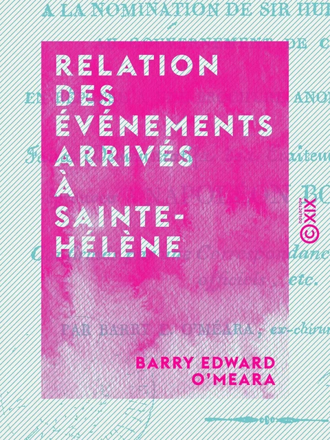 Relation des événements arrivés à Sainte-Hélène - Barry Edward O'Meara - Collection XIX