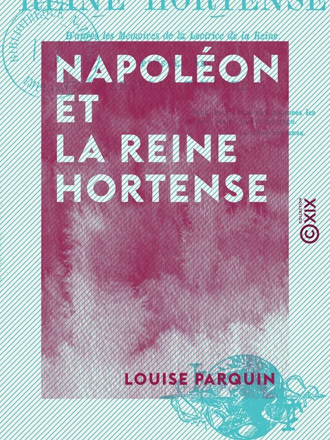 Napoléon et la reine Hortense - Louise Parquin - Collection XIX