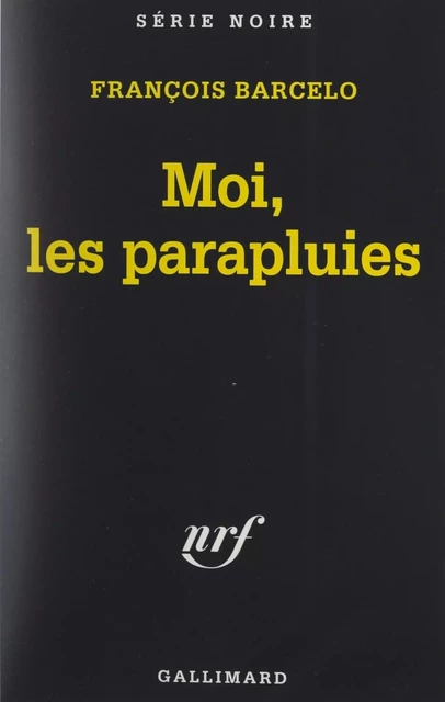 Moi, les parapluies - François Barcelo - (Gallimard) réédition numérique FeniXX