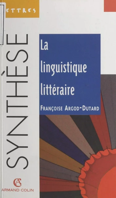 La linguistique littéraire - Françoise Argod-Dutard - Armand Colin (réédition numérique FeniXX)