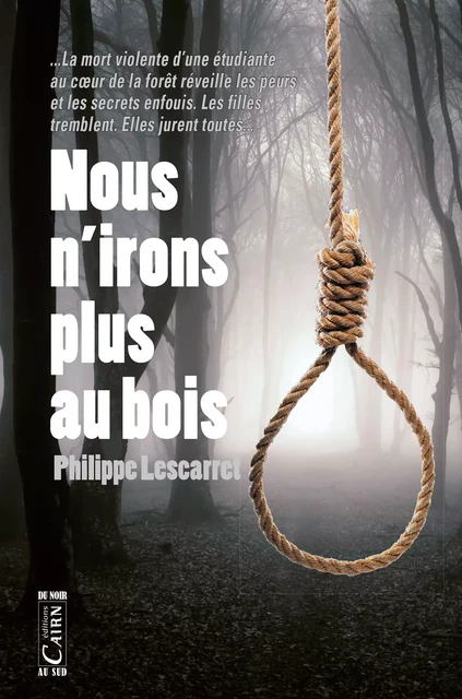 Nous n'irons plus au bois - Philippe Lescarret - Éditions Cairn