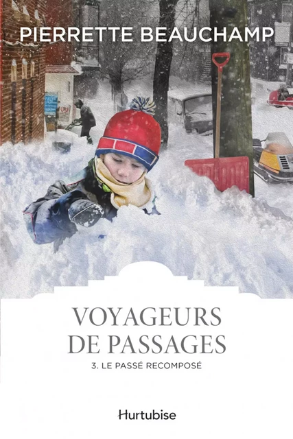 Voyageurs de passages T3 - Le passé recomposé - Pierrette Beauchamp - Éditions Hurtubise