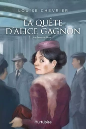 La Quête d'Alice Gagnon - Tome 2