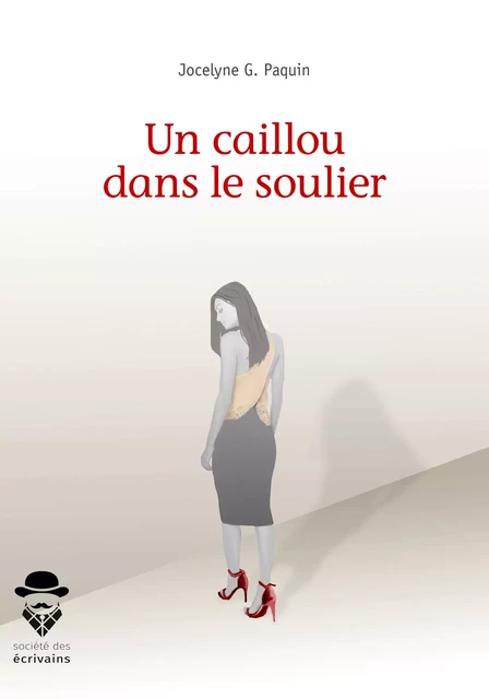 Un caillou dans le soulier - Jocelyne G. Paquin - Société des écrivains