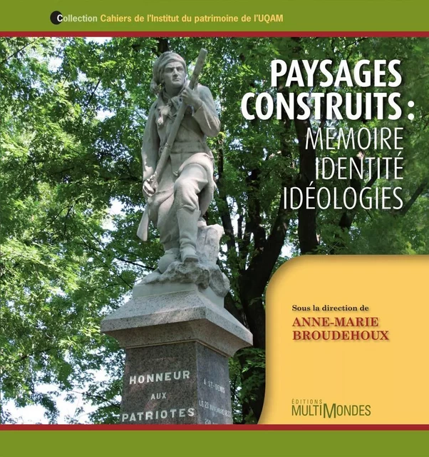 Paysages construits : mémoire, identité, idéologies - Anne-Marie Broudehoux - Éditions MultiMondes